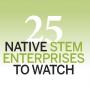 25 Native STEM Enterprises to Watch